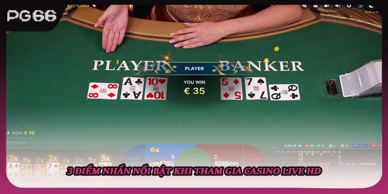 3 điểm nhấn nổi bật khi tham gia casino live hd 3 điểm nhấn nổi bật khi tham gia casino live hd