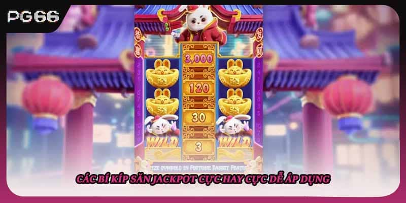 Các bí kíp săn jackpot cực hay cực dễ áp dụng Các bí kíp săn jackpot cực hay cực dễ áp dụng