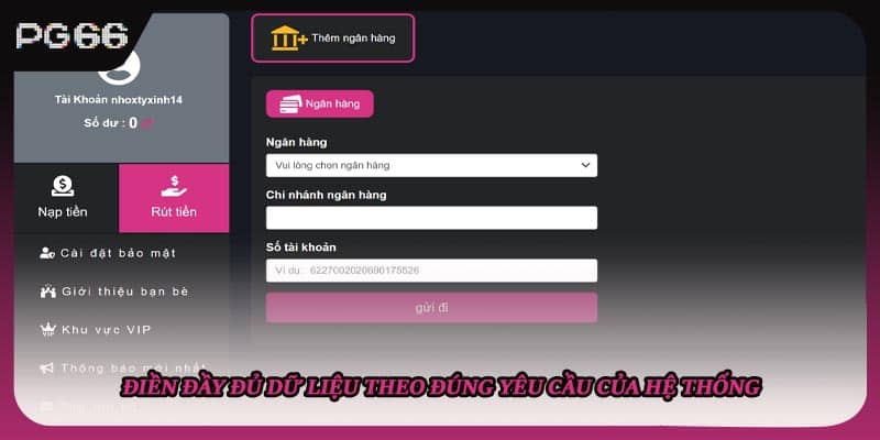 Điền đầy đủ dữ liệu theo đúng yêu cầu của hệ thống Điền đầy đủ dữ liệu theo đúng yêu cầu của hệ thống