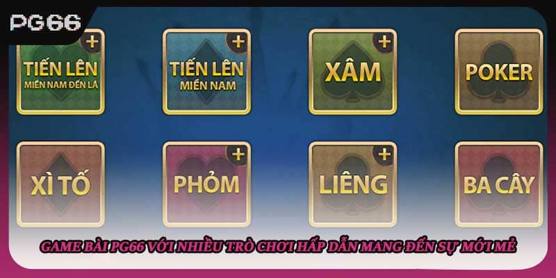 Game bài PG66 với nhiều trò chơi hấp dẫn mang đến sự mới mẻ Game bài PG66 với nhiều trò chơi hấp dẫn mang đến sự mới mẻ