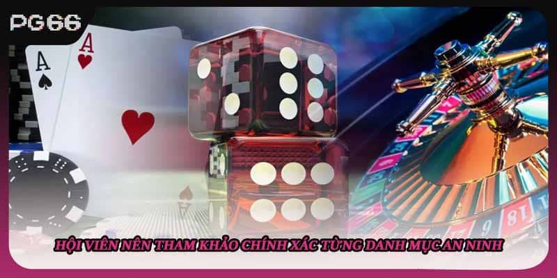 Hội viên nên tham khảo chính xác từng danh mục an ninh Hội viên nên tham khảo chính xác từng danh mục an ninh