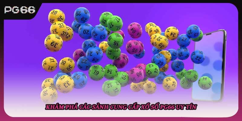 Khám phá các sảnh cung cấp xổ số PG66 uy tín