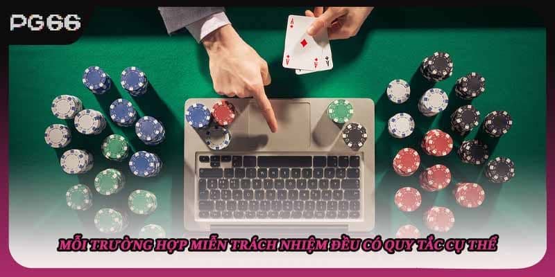 Mỗi trường hợp miễn trách nhiệm đều có quy tắc cụ thể Mỗi trường hợp miễn trách nhiệm đều có quy tắc cụ thể