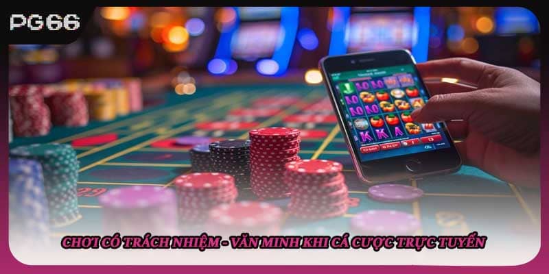 Tìm hiểu về chính sách chơi có trách nhiệm pg66 Tìm hiểu về chính sách chơi có trách nhiệm pg66